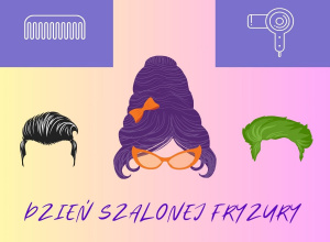 Dzień szalonej fryzury.