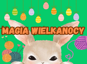 Tytuł warsztatów, zając, jajka wielkanocne i włóczki.